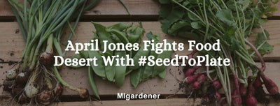 April Jones Fights Pinehurst Food Desert With #SeedToPlate