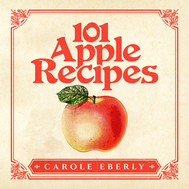 101 Apple Recipes by Carole Eberly