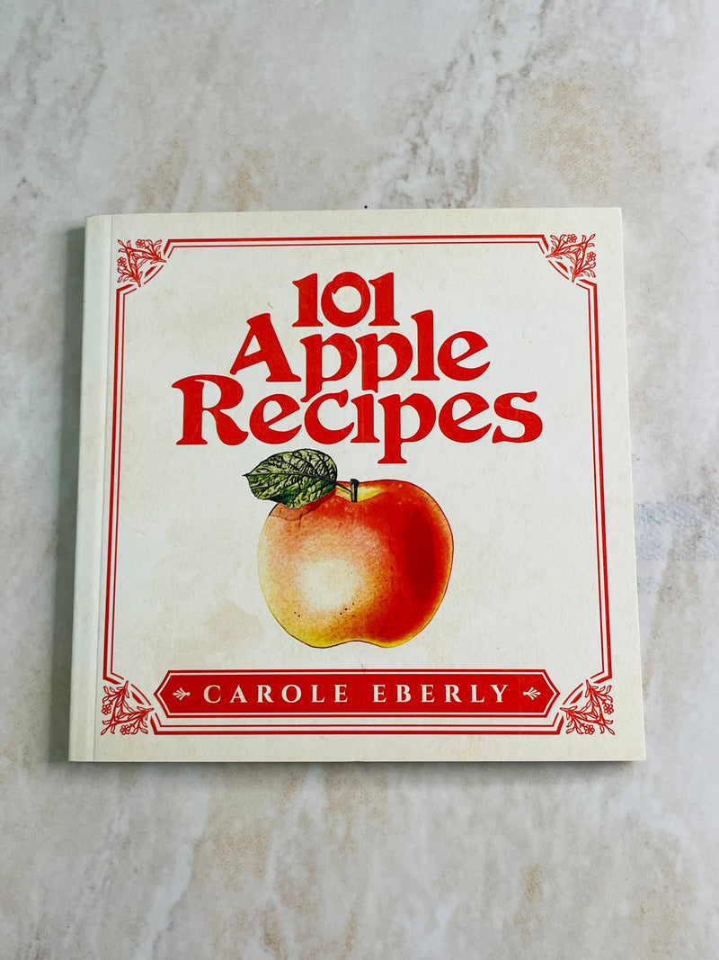 101 Apple Recipes by Carole Eberly