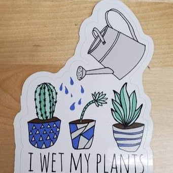 I Wet My Plants Sticker